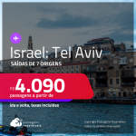 Passagens para <strong>ISRAEL: Tel Aviv</strong> a partir de R$ 4.090, ida e volta, c/ taxas!