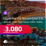 Passagens para a <strong>ESPANHA: Barcelona, Bilbao, Madri, Malaga, Sevilha ou Valência</strong>! A partir de R$ 3.080, ida e volta, c/ taxas! Datas para viajar até Novembro/23!