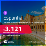 Passagens para a <strong>ESPANHA: Barcelona, Bilbao, Ibiza, Madri, Malaga, Sevilha, Valência ou Vigo</strong>! A partir de R$ 3.121, ida e volta, c/ taxas!
