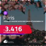 Passagens para <strong>PARIS</strong> a partir de R$ 3.416, ida e volta, c/ taxas! Datas para viajar até Novembro/23!
