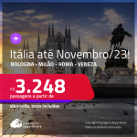 Passagens para a <strong>ITÁLIA: Bologna, Milão, Roma ou Veneza</strong>! A partir de R$ 3.248, ida e volta, c/ taxas! Datas para viajar até Novembro/23!