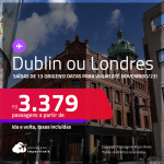 Passagens para <strong>DUBLIN ou LONDRES</strong>! A partir de R$ 3.379, ida e volta, c/ taxas!