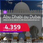 Passagens para <strong>ABU DHABI ou DUBAI</strong>! A partir de R$ 4.359, ida e volta, c/ taxas!