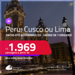 Passagens para o <strong>PERU: Cusco ou Lima</strong>! A partir de R$ 1.969, ida e volta, c/ taxas! Datas para viajar até Novembro/23!