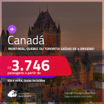 Passagens para o <strong>CANADÁ: Montreal, Quebec ou Toronto</strong>! A partir de R$ 3.746, ida e volta, c/ taxas!