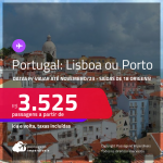 Passagens para <strong>PORTUGAL: Lisboa ou Porto</strong>, com datas para viajar até Novembro/23! A partir de R$ 3.525, ida e volta, c/ taxas!