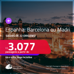 Passagens para a <strong>ESPANHA: Barcelona ou Madri</strong>! A partir de R$ 3.077, ida e volta, c/ taxas!