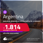 Passagens para a <strong>ARGENTINA: Bariloche, Mendoza ou Ushuaia</strong>! A partir de R$ 1.814, ida e volta, c/ taxas!