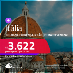 Passagens para a <strong>ITÁLIA: Bologna, Florença, Milão, Roma ou Veneza</strong>! A partir de R$ 3.622, ida e volta, c/ taxas!