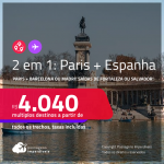 Passagens 2 em 1 – <strong>PARIS + BARCELONA ou MADRI</strong>! A partir de R$ 4.040, todos os trechos, c/ taxas!