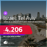 Passagens para <strong>ISRAEL: Tel Aviv</strong>! A partir de R$ 4.206, ida e volta, c/ taxas!