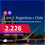 Passagens 2 em 1 – <strong>ARGENTINA: Buenos Aires + CHILE: Santiago</strong>! A partir de R$ 2.226, todos os trechos, c/ taxas! Datas para viajar até Novembro/23!