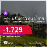 Passagens para o <strong>PERU: Cusco ou Lima</strong>! A partir de R$ 1.729, ida e volta, c/ taxas!