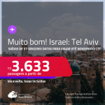 MUITO BOM! Passagens para <strong>ISRAEL: Tel Aviv</strong>! A partir de R$ 3.633, ida e volta, c/ taxas!