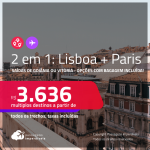 Passagens 2 em 1 – <strong>LISBOA + PARIS</strong>! A partir de R$ 3.636, todos os trechos, c/ taxas! Opções com BAGAGEM INCLUÍDA!