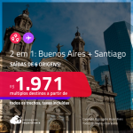 Passagens 2 em 1 – <strong>ARGENTINA: Buenos Aires + CHILE: Santiago</strong>! A partir de R$ 1.971, todos os trechos, c/ taxas!