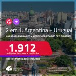 Passagens 2 em 1 – <strong>BUENOS AIRES + MONTEVIDEO</strong>! A partir de R$ 1.912, todos os trechos, c/ taxas!