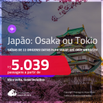 Seleção de Passagens para o <strong>JAPÃO: Osaka ou Tokio</strong>! A partir de R$ 5.039, ida e volta, c/ taxas!