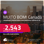 MUITO BOM!!! Passagens para o <strong>CANADÁ: Montreal</strong>! A partir de R$ 2.543, ida e volta, c/ taxas!