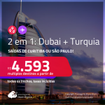 Passagens 2 em 1 – <strong>DUBAI + TURQUIA: Istambul </strong>a partir de R$ 4.593, todos os trechos, c/ taxas!