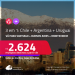 Passagens 3 em 1 – <strong>CHILE: Santiago + ARGENTINA: Buenos Aires + URUGUAI: Montevideo</strong>! A partir de R$ 2.624, todos os trechos, c/ taxas!