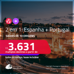 Passagens 2 em 1 – <strong>ESPANHA + PORTUGAL</strong> a partir de R$ 3.631, todos os trechos, c/ taxas!