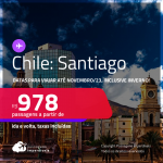 Passagens para o <strong>CHILE: Santiago</strong>! A partir de R$ 978, ida e volta, c/ taxas! Datas para viajar até Novembro/23, inclusive INVERNO!