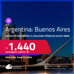 Passagens para a <strong>ARGENTINA: Buenos Aires, </strong>com datas até Novembro/23, inclusive Férias de Julho e mais! A partir de R$ 1.440, ida e volta, c/ taxas!