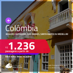 Passagens para a <strong>COLÔMBIA: Bogotá, Cartagena, San Andres, Santa Marta ou Medellin</strong>! A partir de R$ 1.236, ida e volta, c/ taxas! Opções de VOO DIRETO!