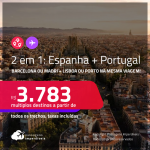 Passagens 2 em 1 – <strong>ESPANHA: Barcelona ou Madri + PORTUGAL: Lisboa ou Porto</strong>! A partir de R$ 3.783, todos os trechos, c/ taxas! Datas para viajar até Novembro/23!