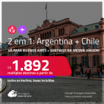 Passagens 2 em 1 – <strong>ARGENTINA:</strong> <strong>Buenos Aires + CHILE: Santiago</strong>! A partir de R$ 1.892, todos os trechos, c/ taxas!