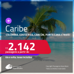 Passagens em promoção para o<strong> CARIBE</strong>: <strong>Aruba, Colômbia, Costa Rica, Cuba, Cancún, Panamá ou Punta Cana</strong>, com valores a partir de R$ 2.142, ida e volta, c/ taxas!