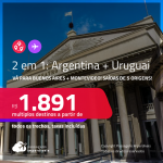 Passagens 2 em 1 – <strong>ARGENTINA: Buenos Aires + URUGUAI: Montevideo</strong>! A partir de R$ 1.891, todos os trechos, c/ taxas!