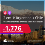 Passagens 2 em 1 – <strong>ARGENTINA: Buenos Aires + CHILE: Santiago</strong>! A partir de R$ 1.776, todos os trechos, c/ taxas!