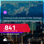 Continua muito barato!!! Promoção de Passagens para o <strong>CHILE: Santiago</strong>! A partir de R$ 841, ida e volta, c/ taxas! Opções de VOO DIRETO!