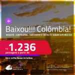 BAIXOU!!! Promoção de Passagens para a <strong>COLÔMBIA: Bogotá, Cartagena ou San Andres</strong>! A partir de R$ 1.236, ida e volta, c/ taxas!