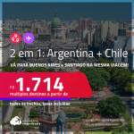 Passagens 2 em 1 – <strong>ARGENTINA: Buenos Aires + CHILE: Santiago</strong>! A partir de R$ 1.714, todos os trechos, c/ taxas!