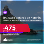 BAIXOU!!! Passagens para <strong>FERNANDO DE NORONHA</strong>! A partir de R$ 475, ida e volta, c/ taxas!