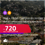 <strong>PASSAGEM + HOTEL</strong> em <strong>CAMPOS DO JORDÃO</strong> a partir de R$ 720, por pessoa, quarto duplo, c/ taxas! Opções com CAFÉ DA MANHÃ incluso!