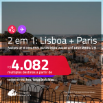 Passagens 2 em 1 – <strong>PARIS + LISBOA</strong>! A partir de R$ 4.082, todos os trechos, c/ taxas! Datas para viajar até DEZEMBRO/23!