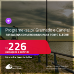 Programe sua viagem para Gramado e Canela! Passagens para <strong>PORTO ALEGRE</strong>! A partir de R$ 226, ida e volta, c/ taxas! Opções de VOO DIRETO!