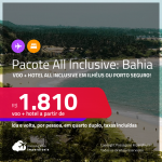 <strong>PASSAGEM + HOTEL ALL INCLUSIVE</strong> na <strong>BAHIA: Ilhéus ou Porto Seguro! </strong>A partir de R$ 1.810, por pessoa, quarto duplo, c/ taxas!