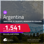 Passagens para a <strong>ARGENTINA: Bariloche, El Calafate, Mendoza ou Ushuaia</strong>! A partir de R$ 1.541, ida e volta, c/ taxas! Opções de VOO DIRETO!