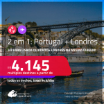 Passagens 2 em 1 – <strong>PORTUGAL: Lisboa ou Porto + LONDRES!</strong> A partir de R$ 4.145, todos os trechos, c/ taxas! Datas para viajar até Janeiro/24!