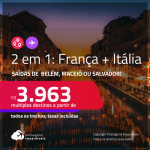 Passagens 2 em 1 – <strong>FRANÇA: Paris + ITÁLIA: Milão</strong>! A partir de R$ 3.963, todos os trechos, c/ taxas!