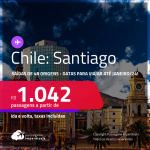 Passagens para o <strong>CHILE: Santiago</strong>! A partir de R$ 1.042, ida e volta, c/ taxas! Opções de VOO DIRETO!