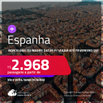 Passagens para a <strong>ESPANHA: Barcelona ou Madri</strong>! A partir de R$ 2.968, ida e volta, c/ taxas! Datas para viajar até Fevereiro/24!