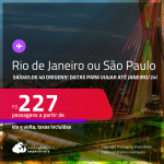 Passagens para o <strong>RIO DE JANEIRO ou</strong> <strong>SÃO PAULO</strong>! A partir de R$ 227, ida e volta, c/ taxas! Datas para viajar até Janeiro/24!