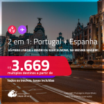 Passagens 2 em 1 – <strong>LISBOA + BARCELONA ou MADRI </strong>a partir de R$ 3.669, todos os trechos, c/ taxas! Datas para viajar até Janeiro/24!