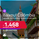 BAIXOU! Passagens para a <strong>COLÔMBIA: Bogotá, Cartagena, Medellin, San Andres ou Santa Marta</strong>! A partir de R$ 1.468, ida e volta, c/ taxas! Opções de VOO DIRETO!